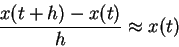 \begin{displaymath}
\frac{x(t+h)-x(t)}{h}\approx x(t)
\end{displaymath}