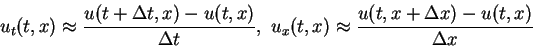 \begin{displaymath}
u_t(t,x)\approx \frac{u(t+\Delta t,x)-u(t,x)}{\Delta t},\
u_x(t,x)\approx \frac{u(t,x+\Delta x)-u(t,x)}{\Delta x}
\end{displaymath}