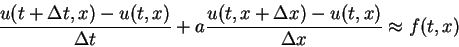 \begin{displaymath}
\frac{u(t+\Delta t,x)-u(t,x)}{\Delta t}
+ a\frac{u(t,x+\Delta x)-u(t,x)}{\Delta x} \approx f(t,x)\end{displaymath}