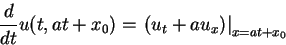 \begin{displaymath}
\frac{d}{dt}u(t,at+x_0) = \left. (u_t+ a u_x)\right\vert _{x=at+x_0}
\end{displaymath}