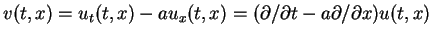 $v(t,x)=u_t(t,x)-au_x(t,x)
=(\partial/\partial t-a\partial/\partial x)u(t,x)$