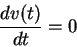 \begin{displaymath}
\frac{d v(t)}{d t}=0
\end{displaymath}