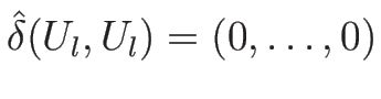 $\hat{\delta}(U_l,U_l)=(0,\ldots,0)$