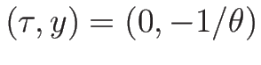$(\tau,y)=(0,-1/\theta)$