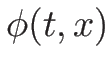 $\phi(t,x)$