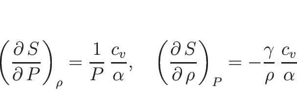 \begin{displaymath}
\left(\frac{\partial\, S}{\partial\, P}\right)_\rho=\frac{1...
...rtial\, \rho}\right)_P=-\frac{\gamma}{\rho}\,\frac{c_v}{\alpha}\end{displaymath}