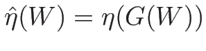 $\hat{\eta}(W)=\eta(G(W))$