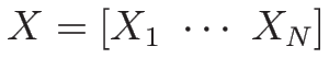 $X=[X_1\ \cdots \ X_N]$