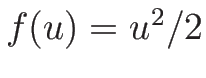 $f(u)=u^2/2$