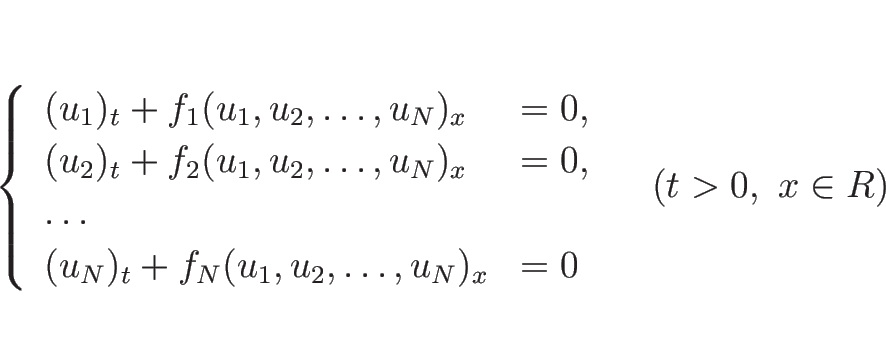 \begin{displaymath}
\left\{\begin{array}{ll}
(u_1)_t + f_1(u_1,u_2,\ldots,u_N)...
...s,u_N)_x & =0
\end{array}\right. \hspace{1zw}(t>0,\ x\in R)\\ \end{displaymath}