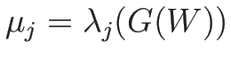 $\mu_j=\lambda_j(G(W))$