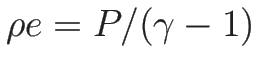 $\rho e=P/(\gamma-1)$