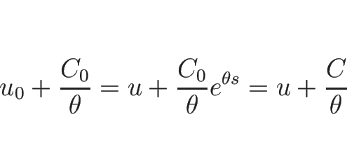 \begin{displaymath}
u_0+\frac{C_0}{\theta}=u+\frac{C_0}{\theta}e^{\theta s}=u+\frac{C}{\theta}
\end{displaymath}