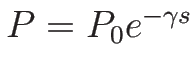 $P=P_0e^{-\gamma s}$