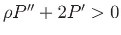 $\rho P''+2P'>0$