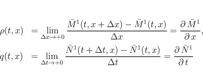 \begin{displaymath}
\begin{array}{ll}
\rho(t,x)
&=
\displaystyle \lim_{\Del...
... t}
=
\frac{\partial\, \bar{N}^1}{\partial\, t}
\end{array}\end{displaymath}