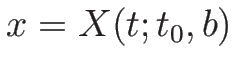 $x=X(t;t_0,b)$