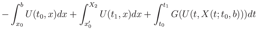 $\displaystyle -\int_{x_0}^bU(t_0,x)dx + \int_{x_0'}^{X_2}U(t_1,x)dx
+\int_{t_0}^{t_1}G(U(t,X(t;t_0,b)))dt$