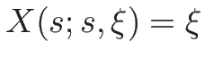 $X(s;s,\xi)=\xi$