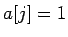 $a[j]=1$