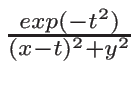 $ {\frac{{exp(-t^2)}}{{(x-t)^2+y^2}}}$