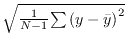 $\sqrt{{\frac{1}{N-1}{\sum{{(y-\bar{y})}^2}}}}$