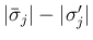 $\vert\bar{\sigma}_j\vert-\vert\sigma'_j\vert$