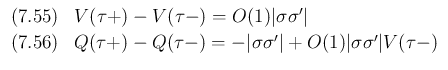 $\displaystyle \begin{array}{ll}
(7.55) & V(\tau +) - V(\tau -) = O(1)\vert\sig...
...= -\vert\sigma\sigma'\vert
+ O(1)\vert\sigma\sigma'\vert V(\tau-)
\end{array}$