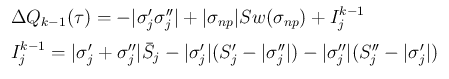 $\displaystyle \begin{array}{l}
\Delta Q_{k-1}(\tau) = -\vert\sigma'_j\sigma''_...
...ert\sigma''_j\vert)-\vert\sigma''_j\vert(S''_j-\vert\sigma'_j\vert)
\end{array}$