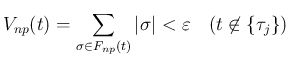 $\displaystyle
V_{np}(t) = \sum_{\sigma\in F_{np}(t)}\vert\sigma\vert<\varepsilon
\hspace{1zw}(t\not\in\{\tau_j\})$