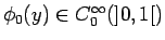 $\phi_0(y)\in C_0^\infty(]0,1[)$