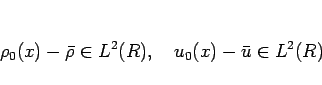 \begin{displaymath}
\rho_0(x)-\bar{\rho}\in L^2(R),\hspace{1zw}
u_0(x)-\bar{u}\in L^2(R)
\end{displaymath}