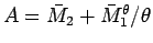 $A=\bar{M}_2+\bar{M}_1^\theta/\theta$