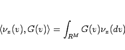 \begin{displaymath}
\langle \nu_x(v),G(v)\rangle =\int_{R^M}G(v)\nu_x(dv)
\end{displaymath}