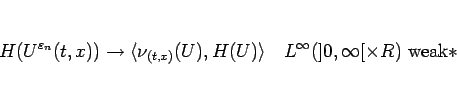 \begin{displaymath}
H(U^{\varepsilon _n}(t,x))\rightarrow\langle \nu_{(t,x)}(U)...
...ngle \hspace{1zw}L^\infty(]0,\infty[\times R) \mbox{weak}\ast \end{displaymath}