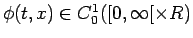 $\phi(t,x)\in C_0^1([0,\infty[\times R)$