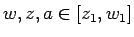 $w,z,a\in[z_1,w_1]$