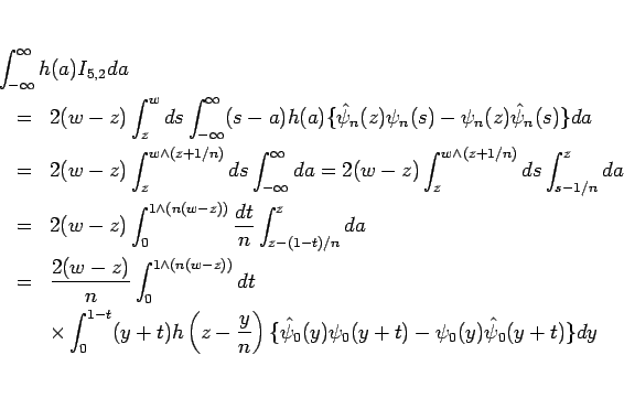 \begin{eqnarray*}\lefteqn{\int_{-\infty}^{\infty} h(a)I_{5,2}da}
 &=&
2(w-z)...
...ght)
\{\hat{\psi}_0(y)\psi_0(y+t)-\psi_0(y)\hat{\psi}_0(y+t)\}dy\end{eqnarray*}