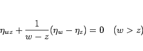 \begin{displaymath}
\eta_{wz}+\frac{1}{w-z}(\eta_w-\eta_z)=0\hspace{1zw}(w>z)
\end{displaymath}