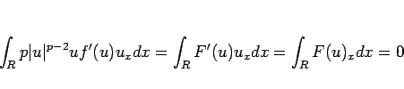 \begin{displaymath}
\int_R p\vert u\vert^{p-2}uf'(u)u_x dx
=\int_R F'(u)u_x dx
=\int_R F(u)_x dx
=0\end{displaymath}