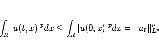 \begin{displaymath}
\int_R \vert u(t,x)\vert^p dx\leq \int_R \vert u(0,x)\vert^p dx = \Vert u_0\Vert _{L^p}^p\end{displaymath}