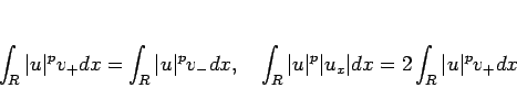 \begin{displaymath}
\int_R \vert u\vert^p v_{+} dx
= \int_R \vert u\vert^p v_{-...
...t u\vert^p\vert u_x\vert dx
=2\int_R \vert u\vert^p v_{+} dx
\end{displaymath}