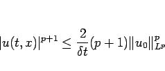 \begin{displaymath}
\vert u(t,x)\vert^{p+1}
\leq \frac{2}{\delta t}(p+1)\Vert u_0\Vert _{L^p}^p
\end{displaymath}