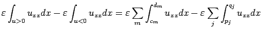 $\displaystyle \varepsilon\int_{u>0}u_{xx}dx - \varepsilon\int_{u<0}u_{xx}dx
=
\...
...on\sum_{m}\int_{c_m}^{d_m}u_{xx}dx
-\varepsilon\sum_{j}\int_{p_j}^{q_j}u_{xx}dx$