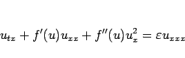 \begin{displaymath}
u_{tx}+f'(u)u_{xx}+f''(u)u_x^2=\varepsilon u_{xxx}
\end{displaymath}