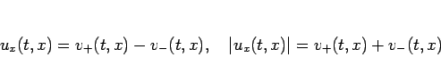 \begin{displaymath}
u_x(t,x)=v_{+}(t,x)-v_{-}(t,x),\hspace{1zw}
\vert u_x(t,x)\vert=v_{+}(t,x)+v_{-}(t,x)
\end{displaymath}