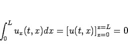 \begin{displaymath}
\int_0^L u_x(t,x)dx=\left[u(t,x)\right]_{x=0}^{x=L}=0
\end{displaymath}