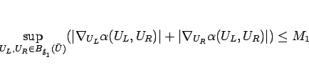\begin{displaymath}
\sup_{U_L,U_R\in B_{\hat{\delta}_{1}}(\bar{U})}
(\vert\nab...
...(U_L,U_R)\vert+\vert\nabla_{U_R}\alpha(U_L,U_R)\vert)
\leq M_1\end{displaymath}
