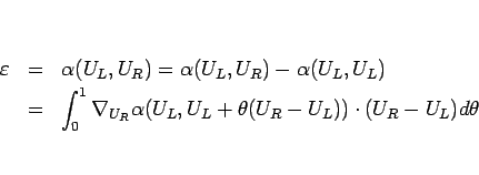 \begin{eqnarray*}\varepsilon
&=&
\alpha(U_L,U_R)
=
\alpha(U_L,U_R)-\alpha(U...
...\nabla_{U_R}\alpha(U_L,U_L+\theta(U_R-U_L))\cdot (U_R-U_L)d\theta\end{eqnarray*}