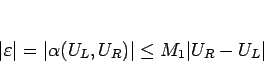 \begin{displaymath}
\vert\varepsilon \vert=\vert\alpha(U_L,U_R)\vert\leq M_1\vert U_R-U_L\vert\end{displaymath}